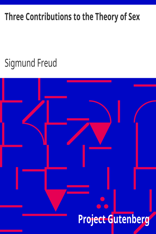 Three Contributions to the Theory of Sex by Sigmund Freud