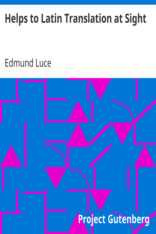 Helps to Latin Translation at Sight by Edmund Luce