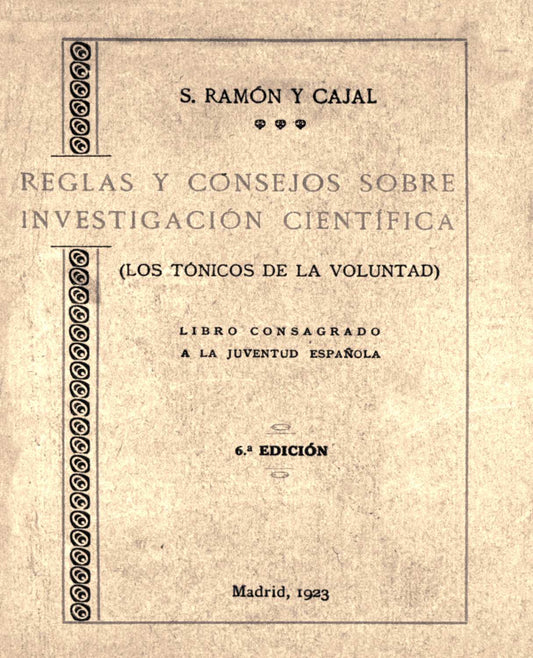 Reglas y consejos sobre investigación científica by Santiago Ramón y Cajal