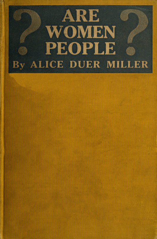 Are Women People? A Book of Rhymes for Suffrage Times by Alice Duer Miller